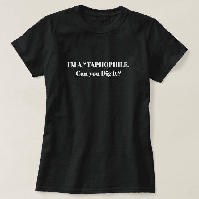 I'm a Taphophile T-Shirt (Design Front)