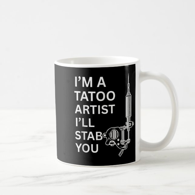 I'm A Tatoo Artist Funny Gift  Coffee Mug (Right)