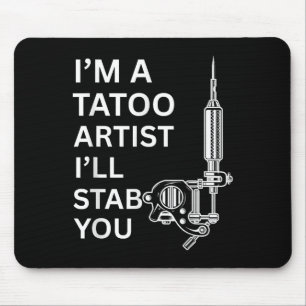 I'm A Tatoo Artist Funny Gift Mouse Pad