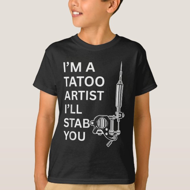 I'm A Tatoo Artist Funny Gift  T-Shirt (Front)