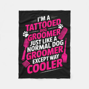 I'm A Tattooed Dog Groomer Funny Pet Lovers Sarcas Fleece Blanket