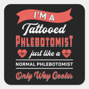 I'm A Tattooed Phlebotomist Phlebotomy Nurse Gift Square Sticker