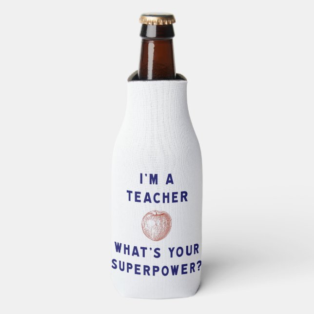 I'm a Teacher [apple] What's Your Superpower? Bottle Cooler (Bottle Front)