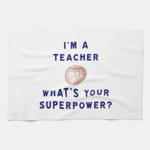 I'm a Teacher [apple] What's Your Superpower? Tea Towel