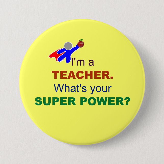 I'm a Teacher. What's Your Super Power? 7.5 Cm Round Badge (Front)