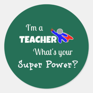 "I'm a Teacher. What's Your Super Power?" Classic Round Sticker
