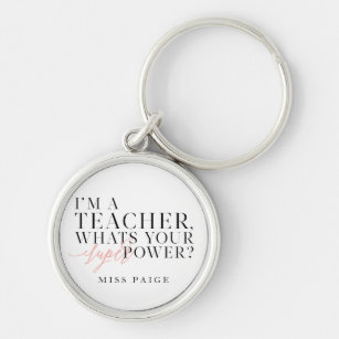 I'm a teacher, whats your super power? Gift Key Ring