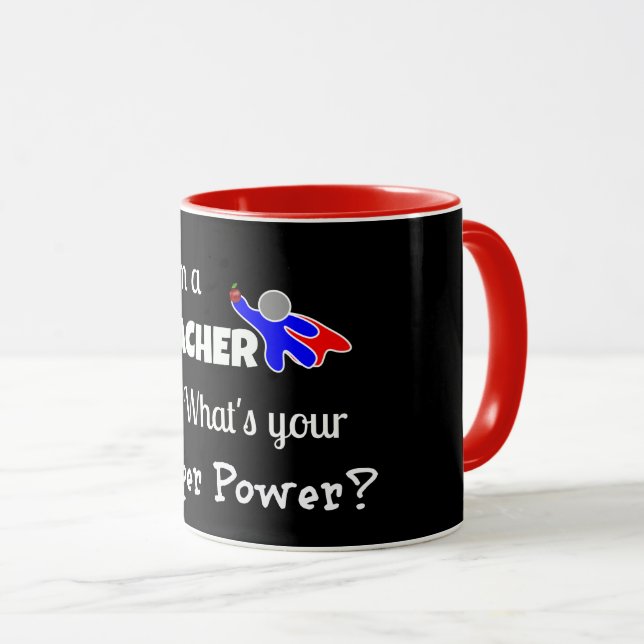 I'm a Teacher. What's Your Super Power? Mug (Front Right)