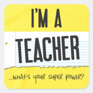 I'm a teacher what's your super power square sticker