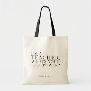 I'M A TEACHER, WHATS YOUR SUPER POWER? TOTE BAG