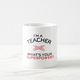 I'm a teacher, what's your superpower? coffee mug