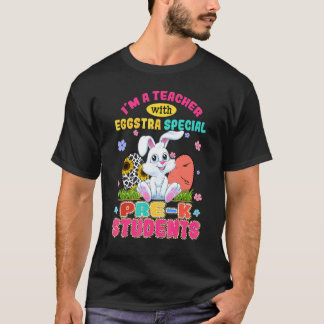 I'm A Teacher With Eggstra Pre K Students Bunny Ea T-Shirt