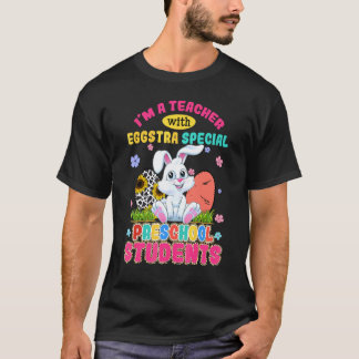 I'm A Teacher With Eggstra Preschool Students Bunn T-Shirt