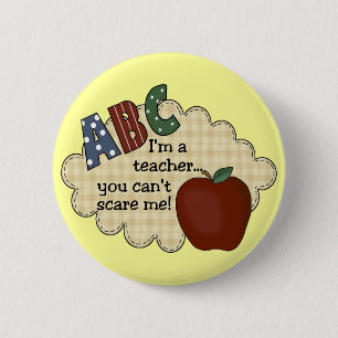I'm A Teacher...You Can't Scare Me 6 Cm Round Badge