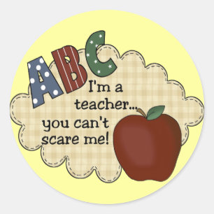 I'm A Teacher...You Can't Scare Me Classic Round Sticker