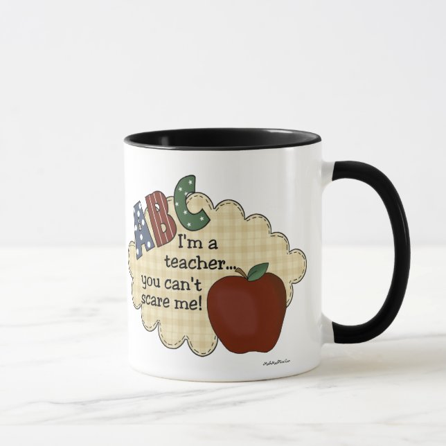 I'm A Teacher...You Can't Scare Me Mug (Right)