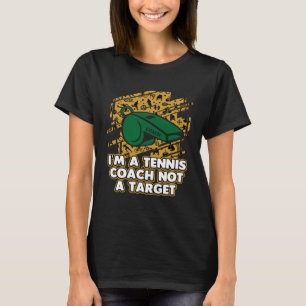 Im a Tennis Coach Not a Target  Tennis Player Humo T-Shirt