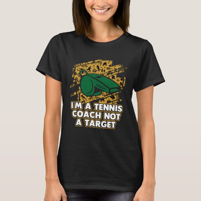Im a Tennis Coach Not a Target  Tennis Player Humo T-Shirt (Front)