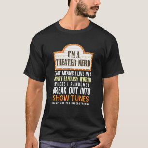 I'm a Theatre Nerd Actor Musical Theatre Thespian T-Shirt