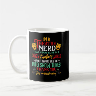 I'm a Theatre Nerd On Stage Theater Lovers Actor A Coffee Mug