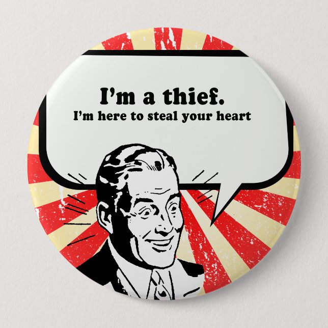 IM A THIEF - IM HERE TO STEAL YOUR HEART 10 CM ROUND BADGE (Front)