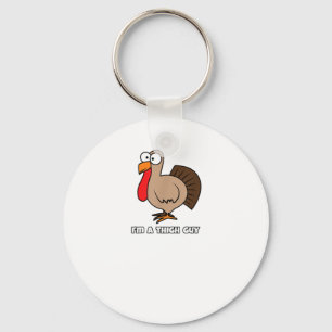 I'm a Thigh Guy - Funny Thanksgiving Key Ring