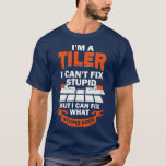 Im A Tiler Tile Setter Installer Gift  T-Shirt<br><div class="desc">Im A Tiler Tile Setter Installer Gift  .</div>