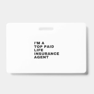 I'M A TOP PAID LIFE INSURANCE AGENT ID BADGE