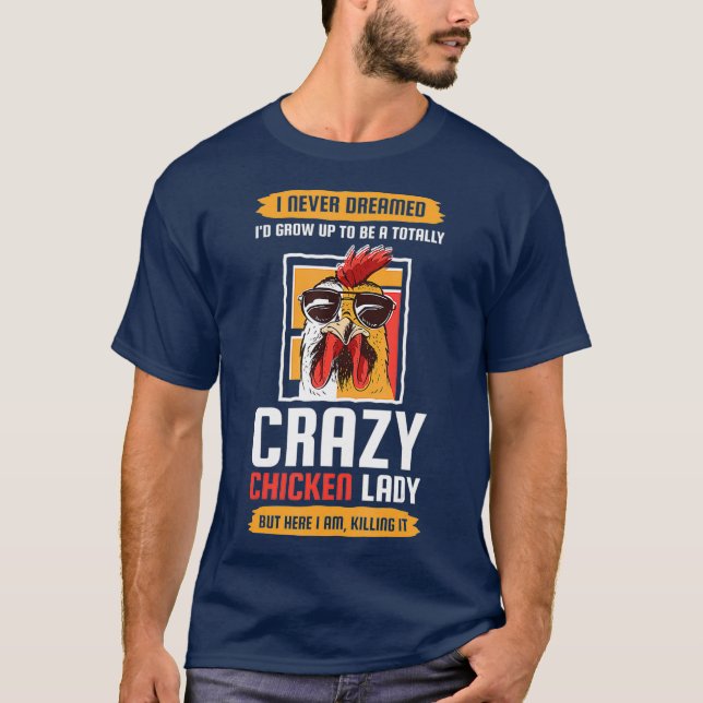 Im a totally crazy chicken lady T-Shirt (Front)