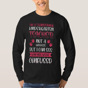 I'm A Transitional Kindergarten Teacher Not A Godd T-Shirt