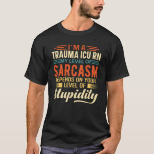 I'm A Trauma ICU RN T-Shirt