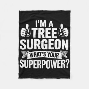 I'm A Tree Surgeon What's Your Superpower Arborist Fleece Blanket