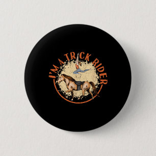 Im A Trick Rider Horseback Riding Funny Horse Back 6 Cm Round Badge