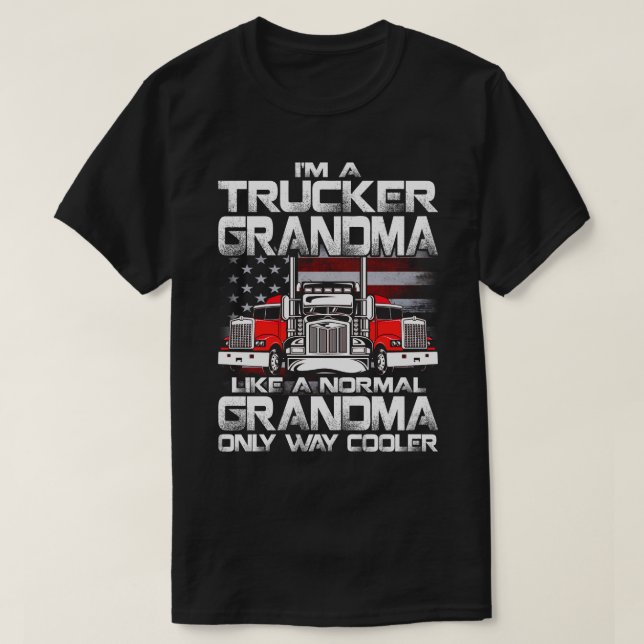 I'm a trucker gRANDMA like a normal grandMa but co T-Shirt (Design Front)