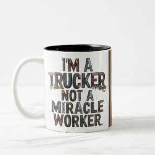 I'm a Trucker not a Miracle Worker mug
