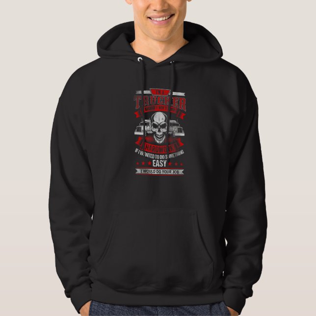 I'M A TRUCKER  Truck Drivers Trucking Hoodie (Front)