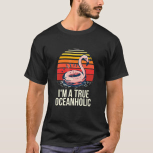 Im A True Oceanholic Beach Bum Tropical Sea Sunny T-Shirt
