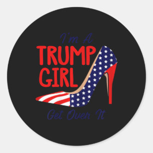 Im A Trump Girl Get Over It High Heels Usa Trump 2 Classic Round Sticker