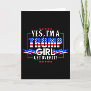 I'm A Trump Girl Get Over It Pro Trump Trump Trump Card