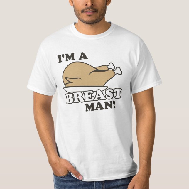 I'm a Turkey Breast Man T-Shirt (Front)