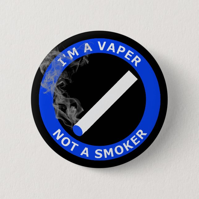 I'M A VAPER, NOT A SMOKER 6 CM ROUND BADGE (Front)