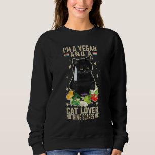 I'm A Vegan And A Cat Nothing Scares Me Kitten Sweatshirt