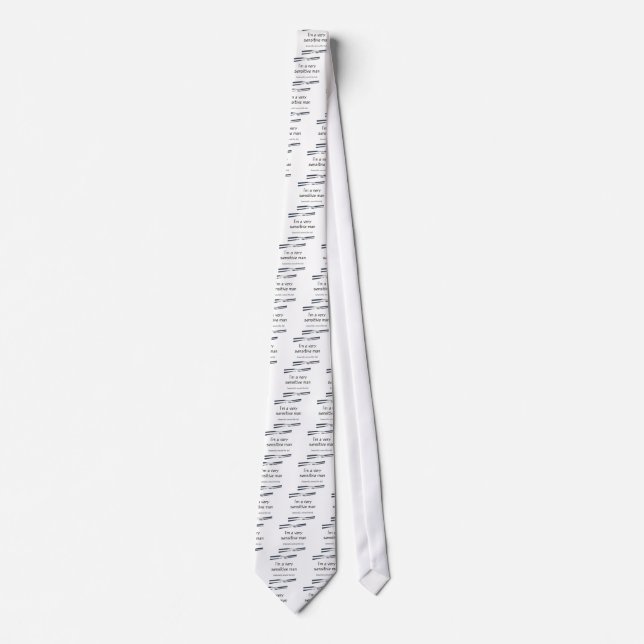 I'M A VERY SENSITIVE MAN ESPECIALLY AROUND THE TIP TIE (Front)
