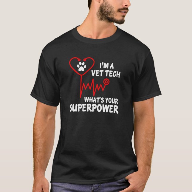 I'm A Vet Tech What's Your Super Power T Shirt (Front)