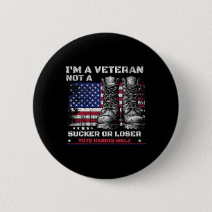 I'm A Veteran Not A Sucker Or A Loser Harris W 202 6 Cm Round Badge