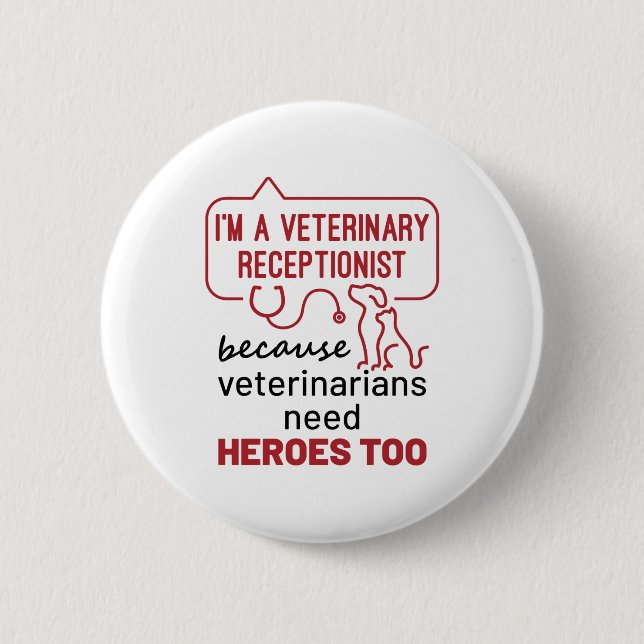 I'm a Veterinary Receptionist Because Heroes Quote 6 Cm Round Badge (Front)