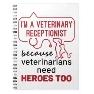I'm a Veterinary Receptionist Because Heroes Quote Notebook