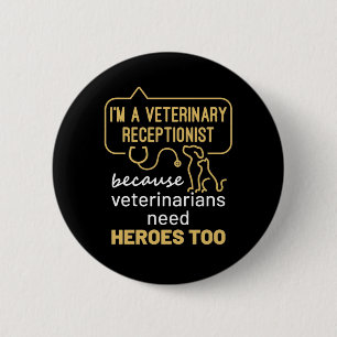 I'm a Veterinary Receptionist Heroes  6 Cm Round Badge