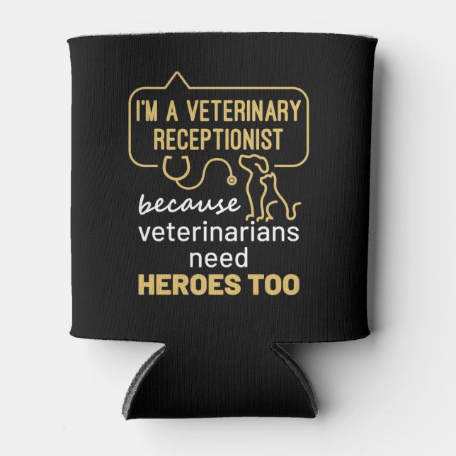 I'm a Veterinary Receptionist Heroes  Can Cooler (Front)
