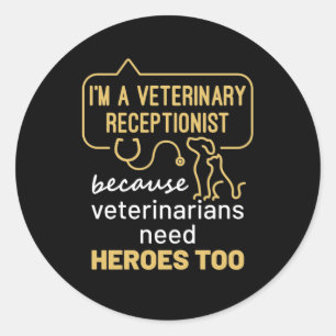 I'm a Veterinary Receptionist Heroes  Classic Round Sticker